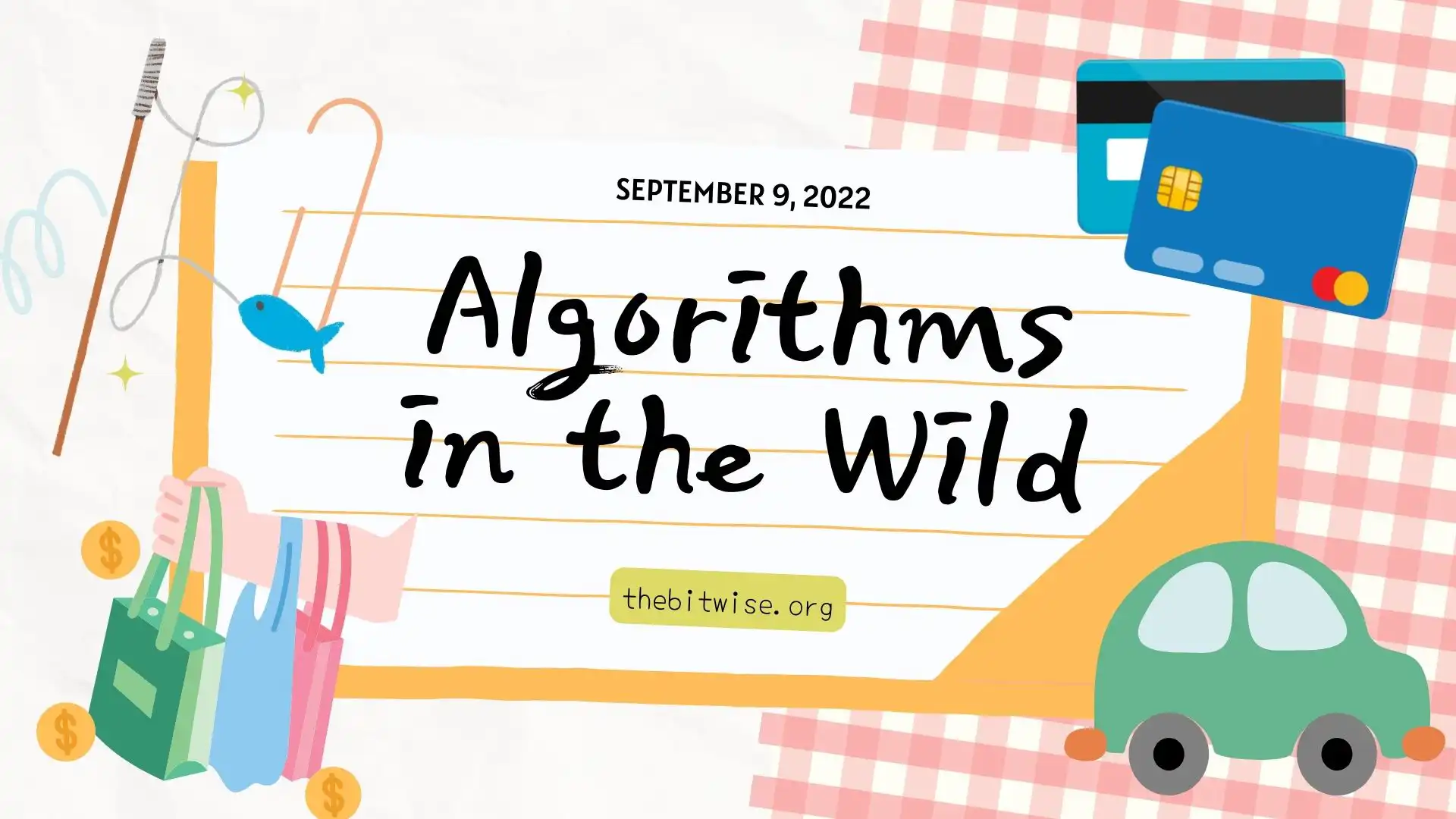 Algorithms in the Wild (Sep 9, 2022)